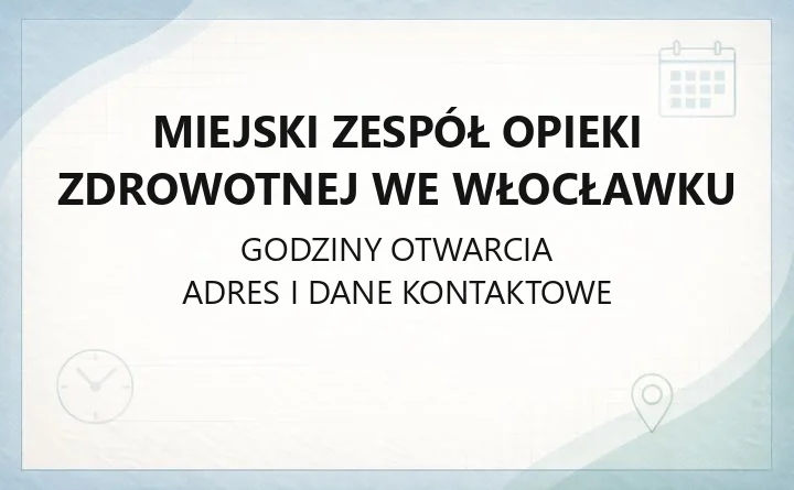 Miejski Zespół Opieki Zdrowotnej we Włocławku - kontakt, poradnie, rejestracja